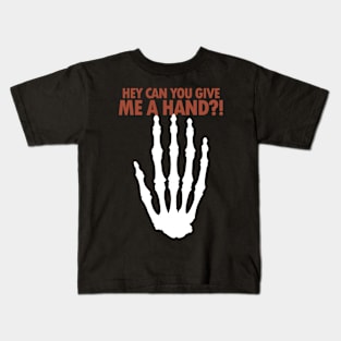 Hey Can You Give Me A Hand?! Kids T-Shirt